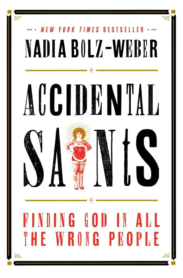 Accidental Saints: Finding God in All the Wrong People