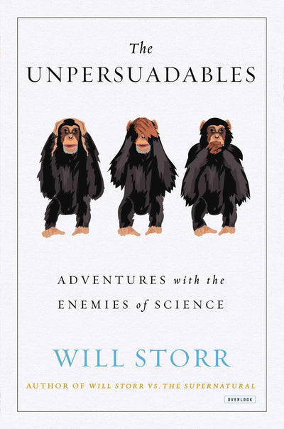 The Unpersuadables: Adventures wiith the Enemies of Science