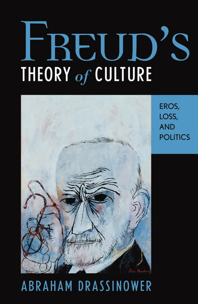 Freud's Theory of Culture: Eros, Loss, and Politics