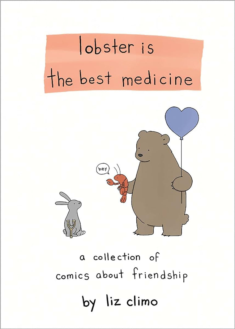 Lobster Is the Best Medicine: A Collection of Comics About Friendship