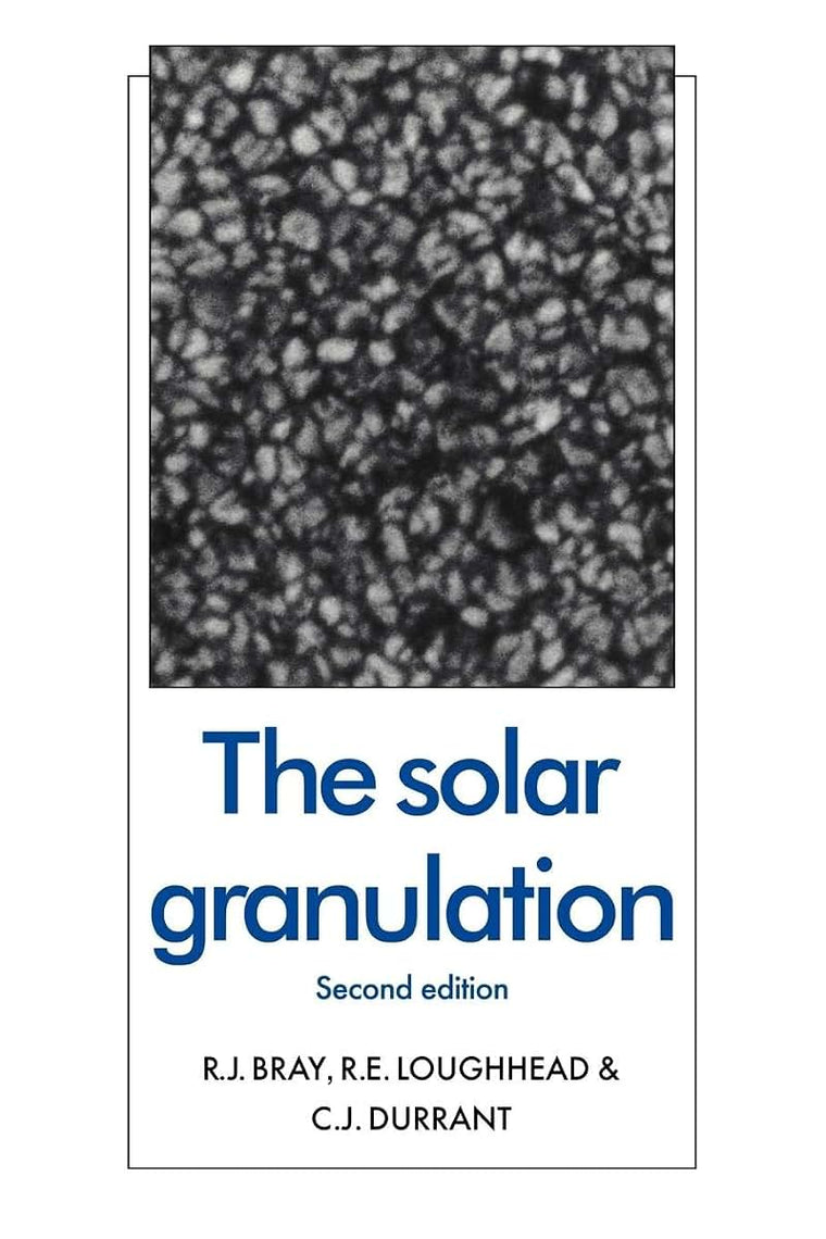 The Solar Granulation (Cambridge Astrophysics, Series Number 5)