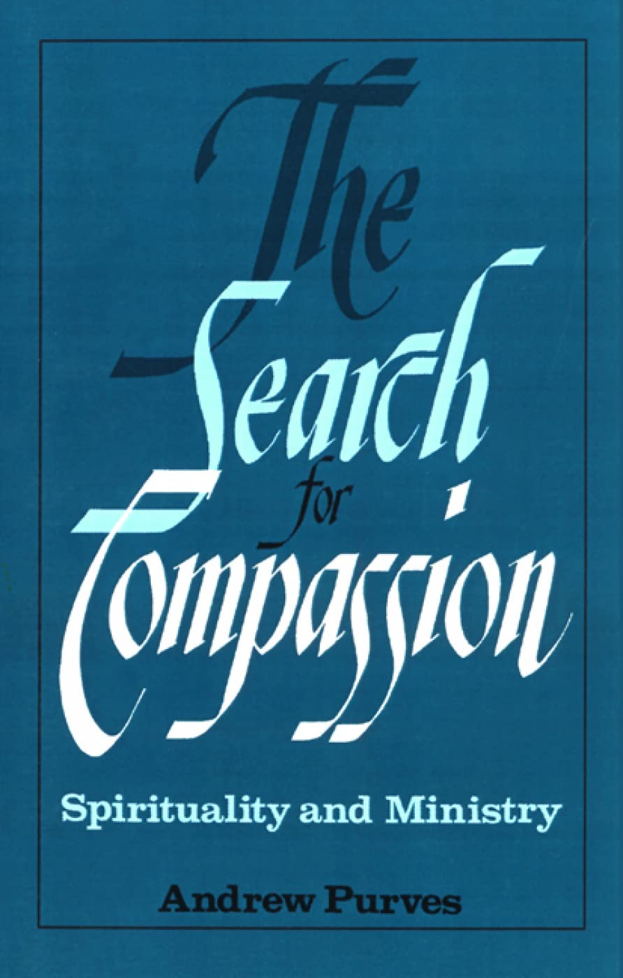 The Search for Compassion: Spirituality and Ministry