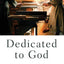 Dedicated to God: An Oral History of Cloistered Nuns (Oxford Oral History Series)