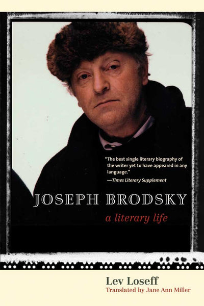 Joseph Brodsky: A Literary Life