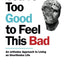You're Too Good to Feel This Bad: An Orthodox Approach to Living an Unorthodox Life