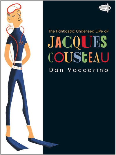 The Fantastic Undersea Life of Jacques Cousteau by Yaccarino