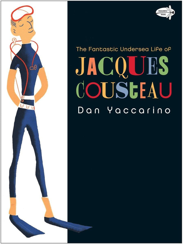 The Fantastic Undersea Life of Jacques Cousteau by Yaccarino