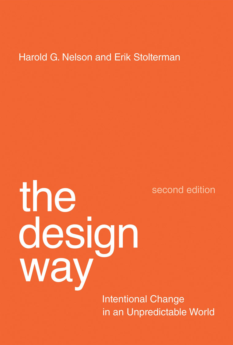 The Design Way, second edition: Intentional Change in an Unp