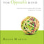 The Opposable Mind: How Successful Leaders Win Through Integrative Thinking