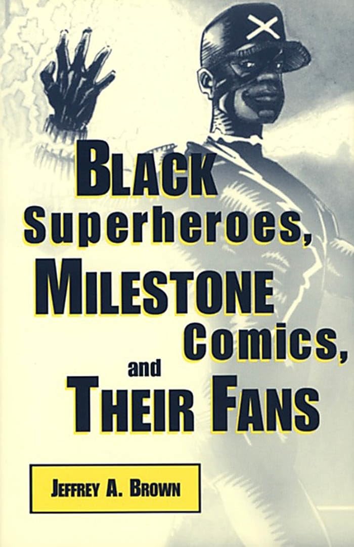 Black Superheroes, Milestone Comics, and Their Fans (Studies in Popular Culture Series)