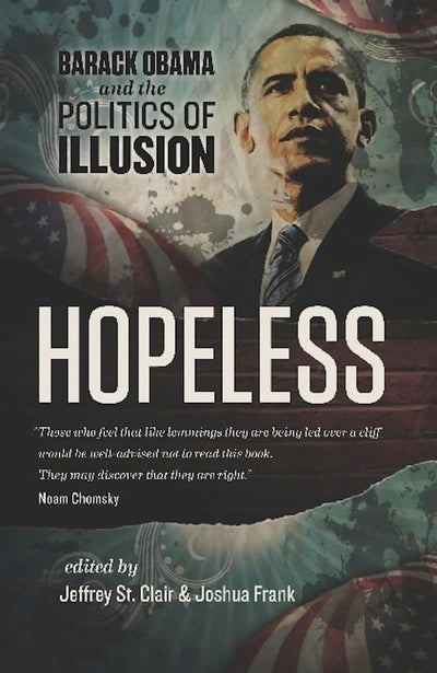 Hopeless: Barack Obama and the Politics of Illusion