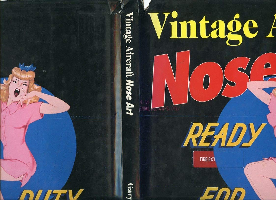 Vintage Aircraft Nose Art: Over 1000 Photographs of Pin-Up Paintings on USA Military Aircraft in World War 2 and Korea