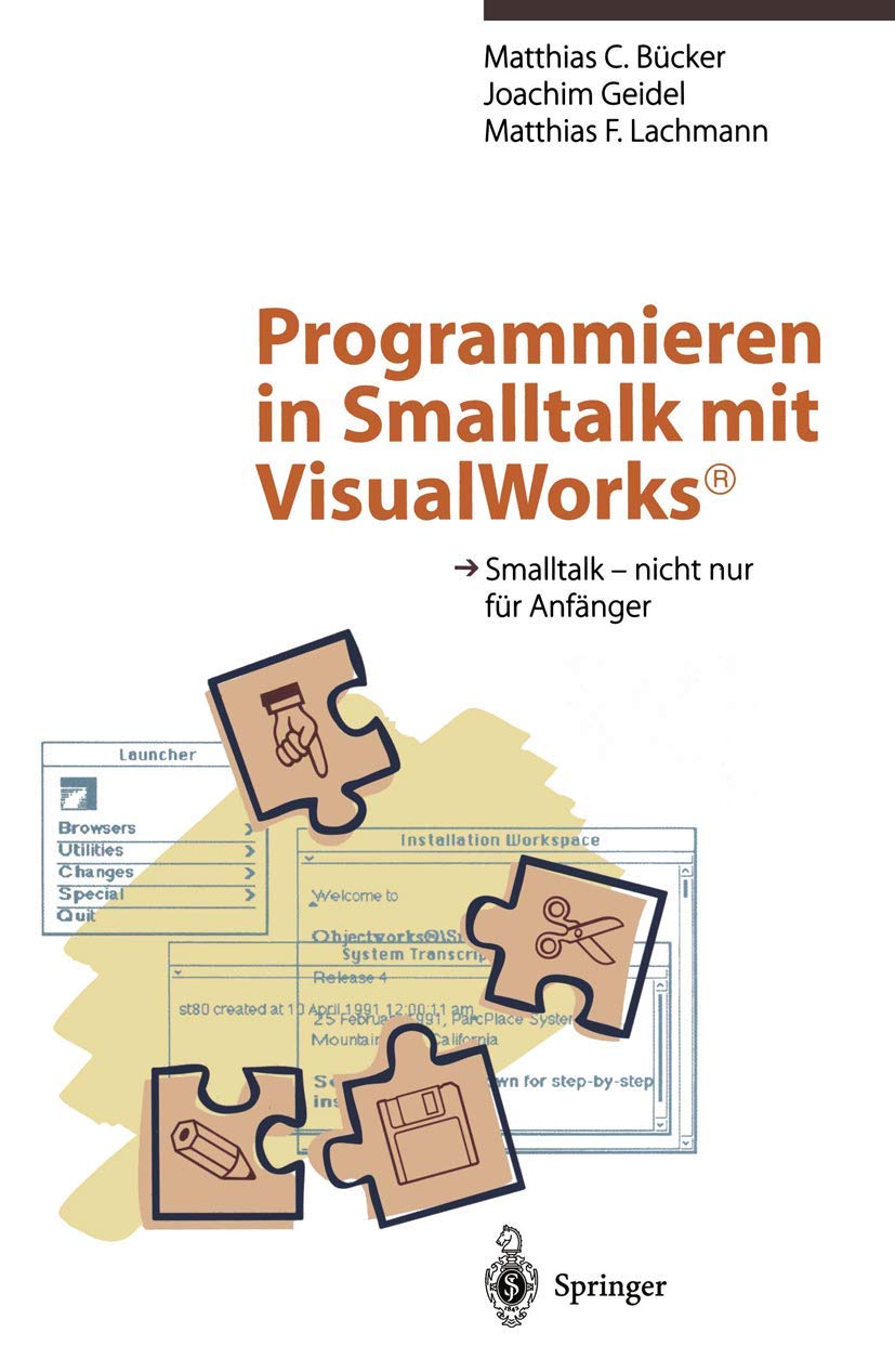 Programmieren in Smalltalk mit VisualWorks:: Smalltalk - nicht nur fr Anfnger (German Edition)