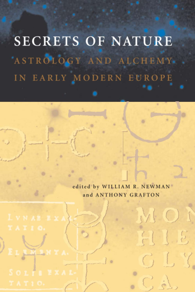 Secrets of Nature: Astrology and Alchemy in Early Modern Europe (Transformations: Studies in the History of Science and Technology (Paperback))