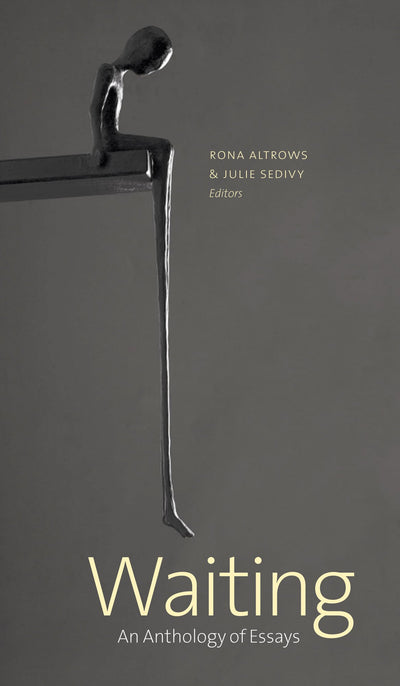 Waiting: An Anthology of Essays (Robert Kroetsch Series)