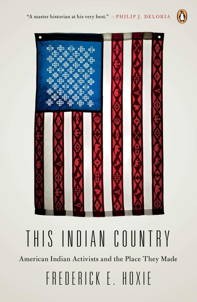 This Indian Country: American Indian Activists and the Place They Made (Penguin History American Life)