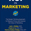 ROI in Marketing: The Design Thinking Approach to Measure, Prove, and Improve the Value of Marketing