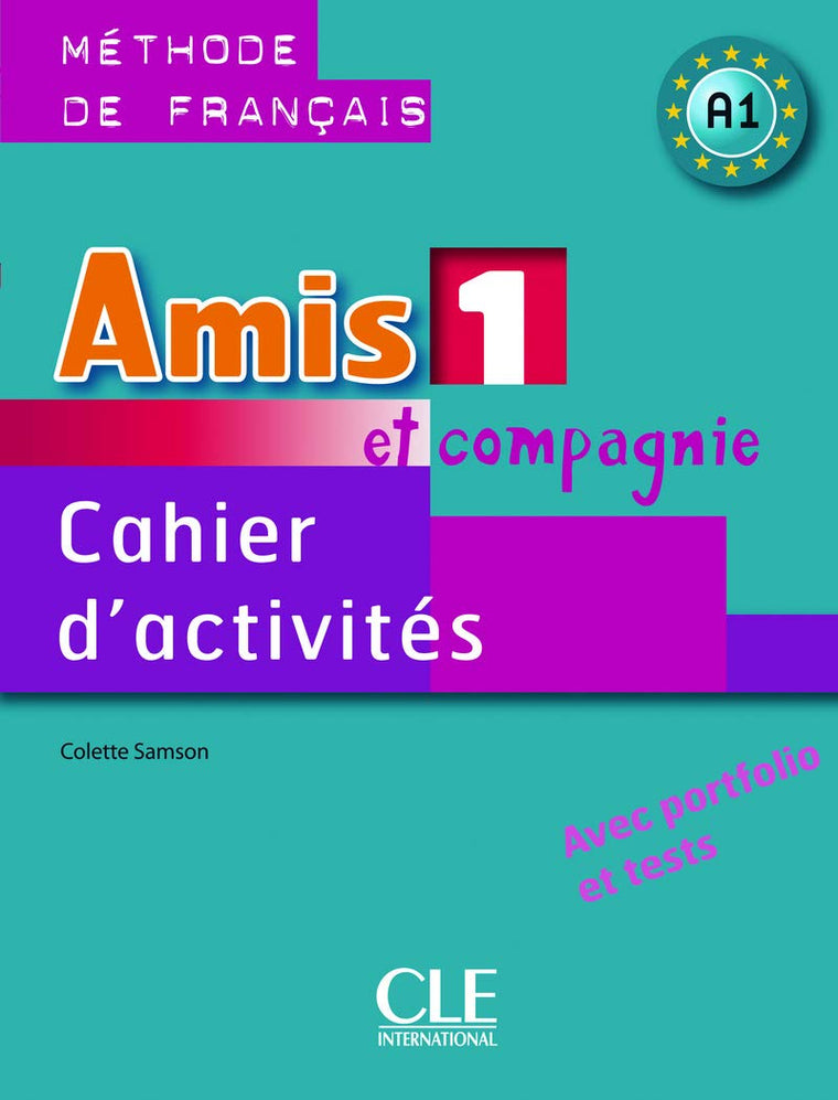 Amis et compagnie 1 cahier d'activites - de francais