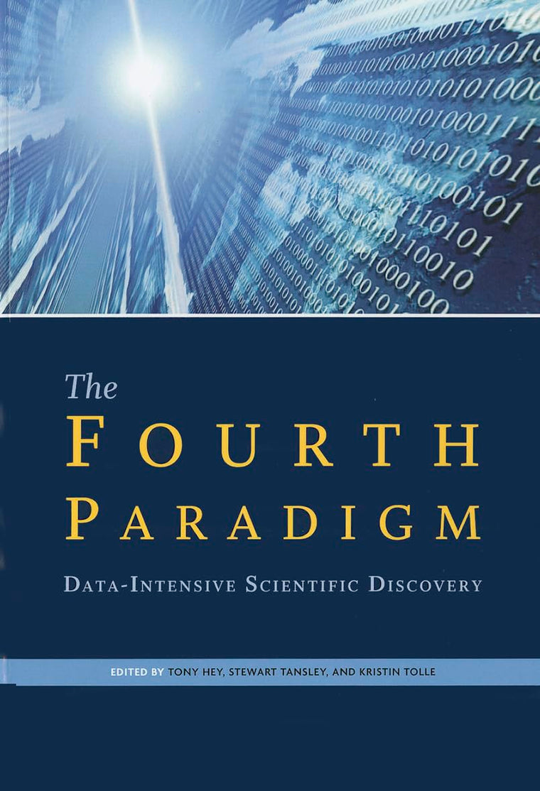 The Fourth Paradigm: Data-Intensive Scientific Discovery