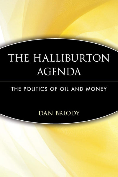 The Halliburton Agenda: The Politics of Oil and Money