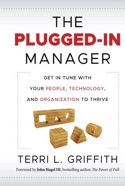 The Plugged-In Manager: Get in Tune with Your People, Technology, and Organization to Thrive