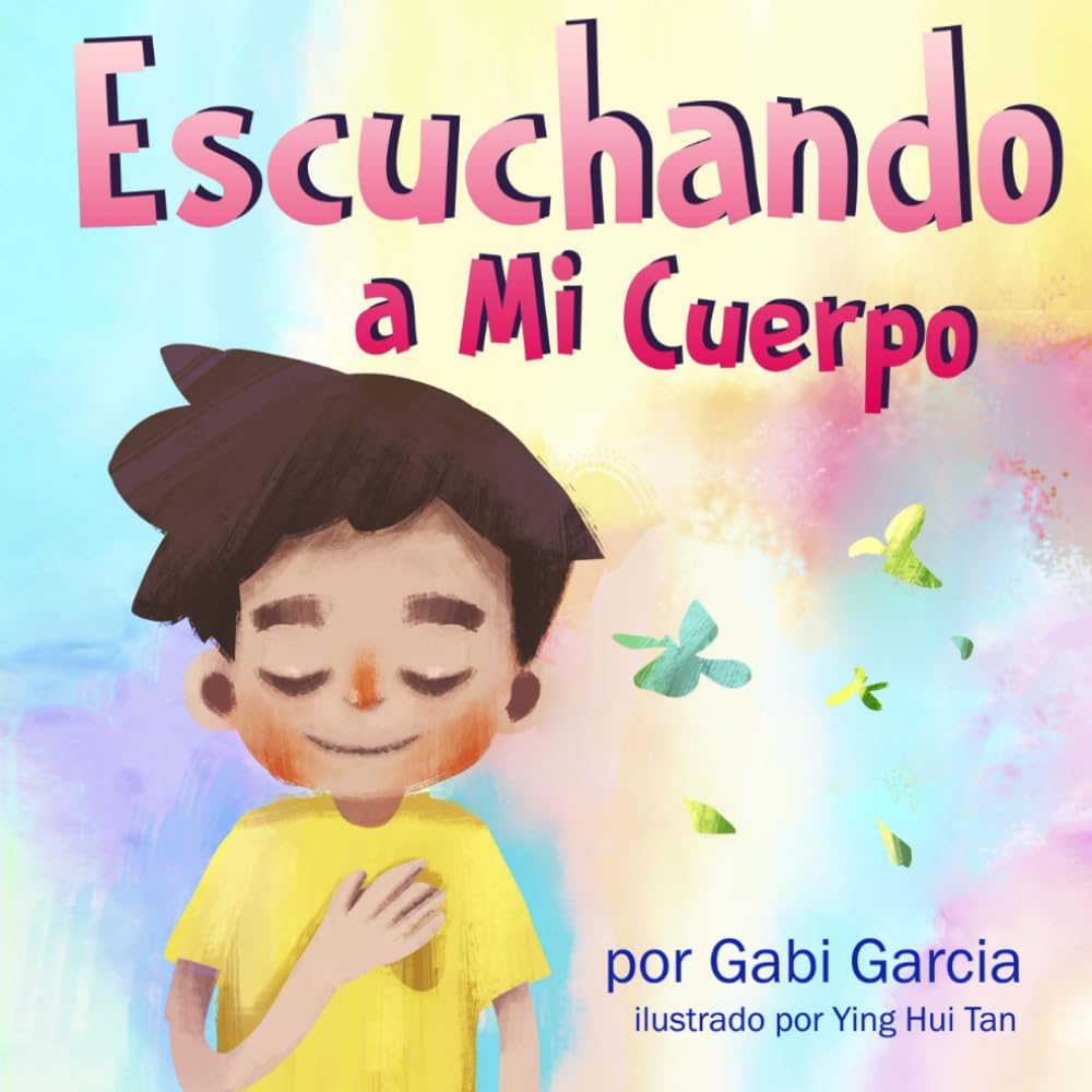 Escuchando a Mi Cuerpo: Una gu? para ayudar a los ni?s entender la conexi? entre las sensaciones f?icas y sus sentimientos (Listening to my Body) (Spanish Edition)