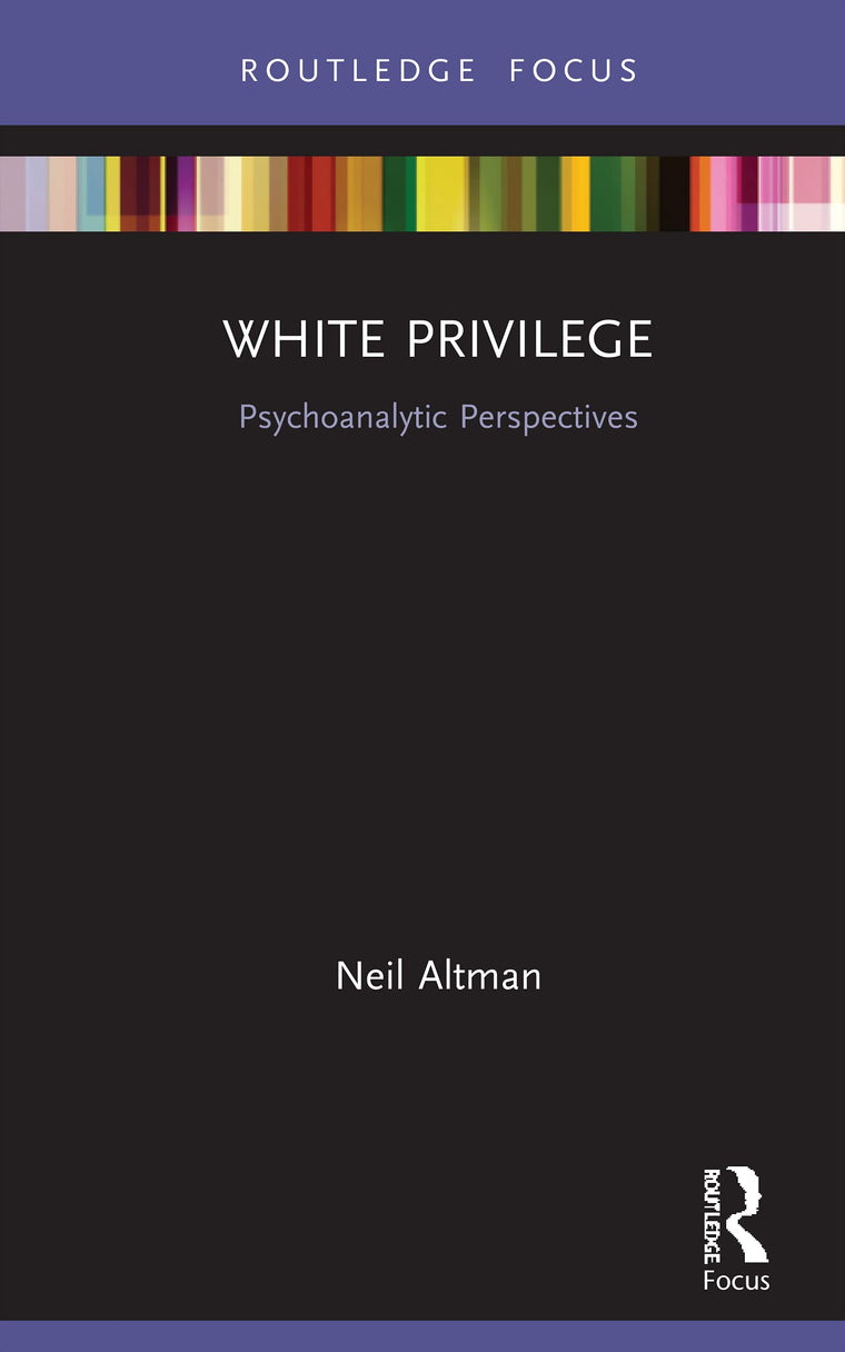White Privilege (Psychoanalysis in a New Key Book Series)
