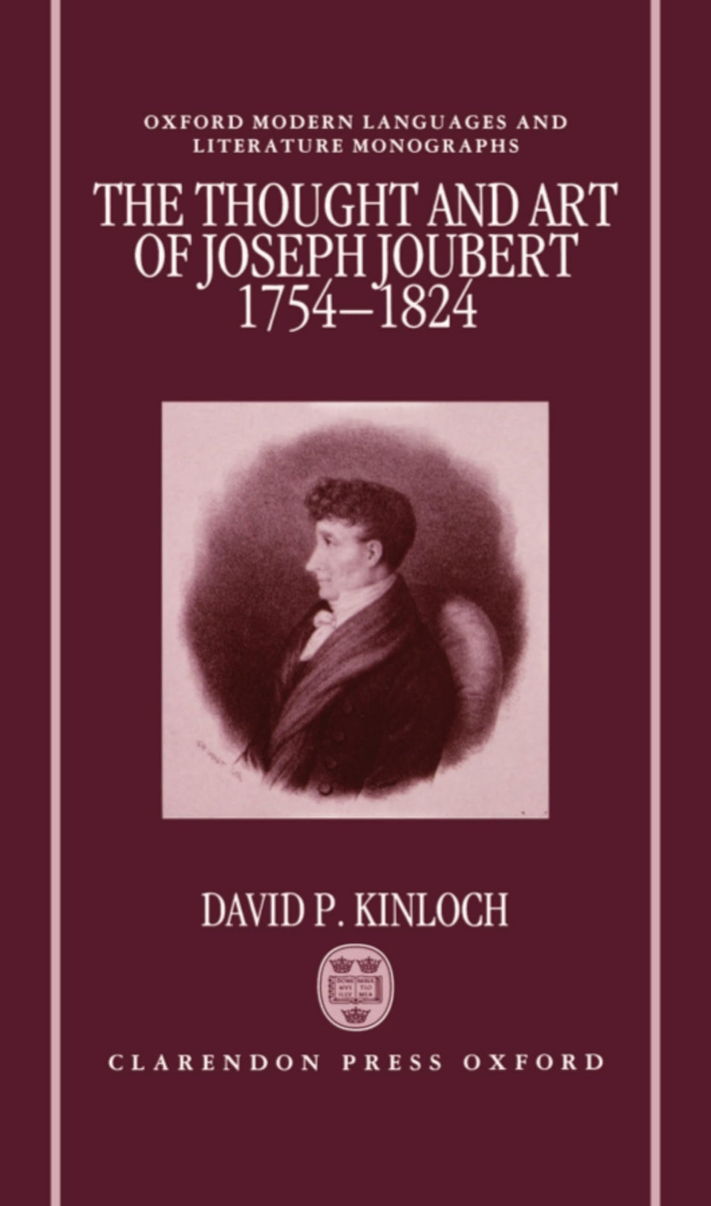 The Thought and Art of Joseph Joubert, 1754-1824 (Oxford Modern Languages and Literature Monographs)