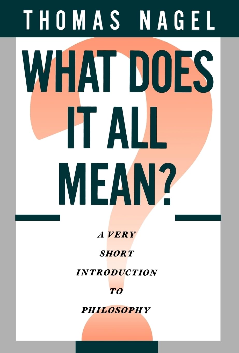 What Does It All Mean?: A Very Short Introduction to Philoso