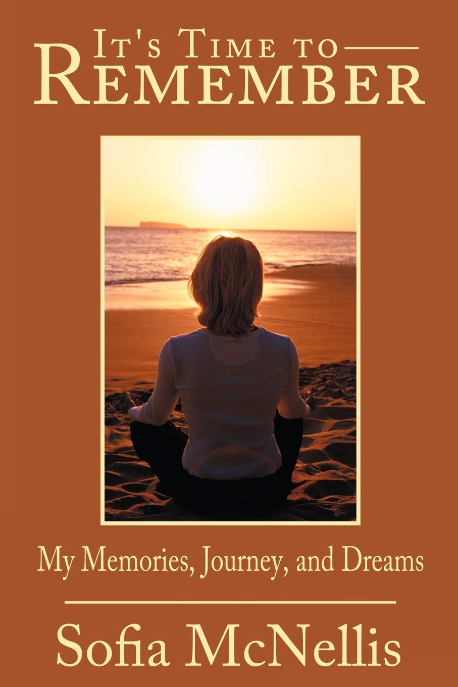 It's Time to Remember: My Memories Journey and Dreams