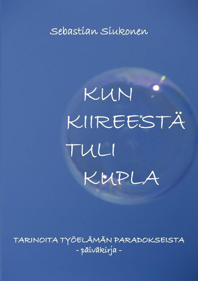 Kun kiireest tuli kupla: Tarinoita tyelmn paradokseista (Finnish Edition)