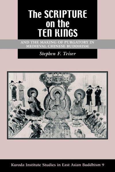 The Scripture on the Ten Kings and the Making of Purgatory i
