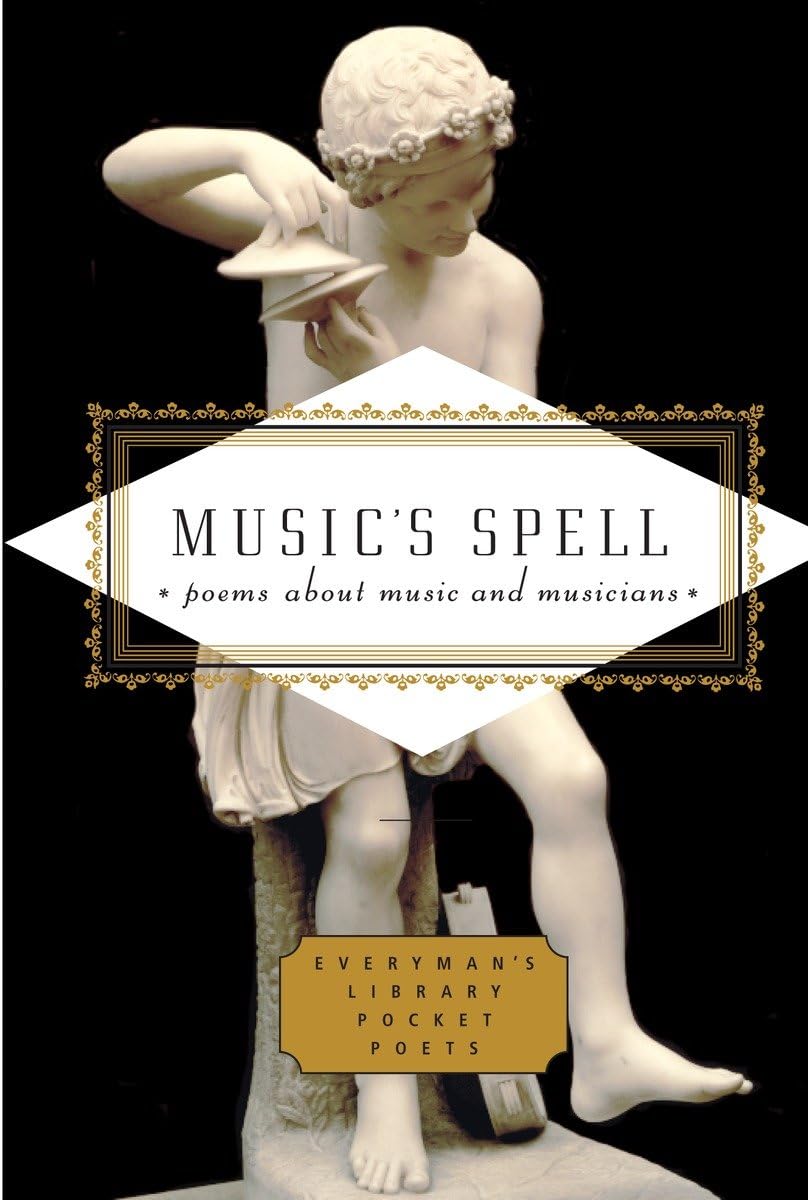 Music's Spell: Poems About Music and Musicians (Everyman's L