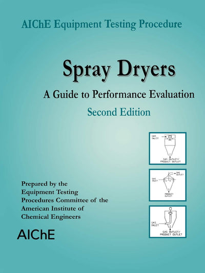 Spray Dryers A Guide to Performance Evaluation Second Edition