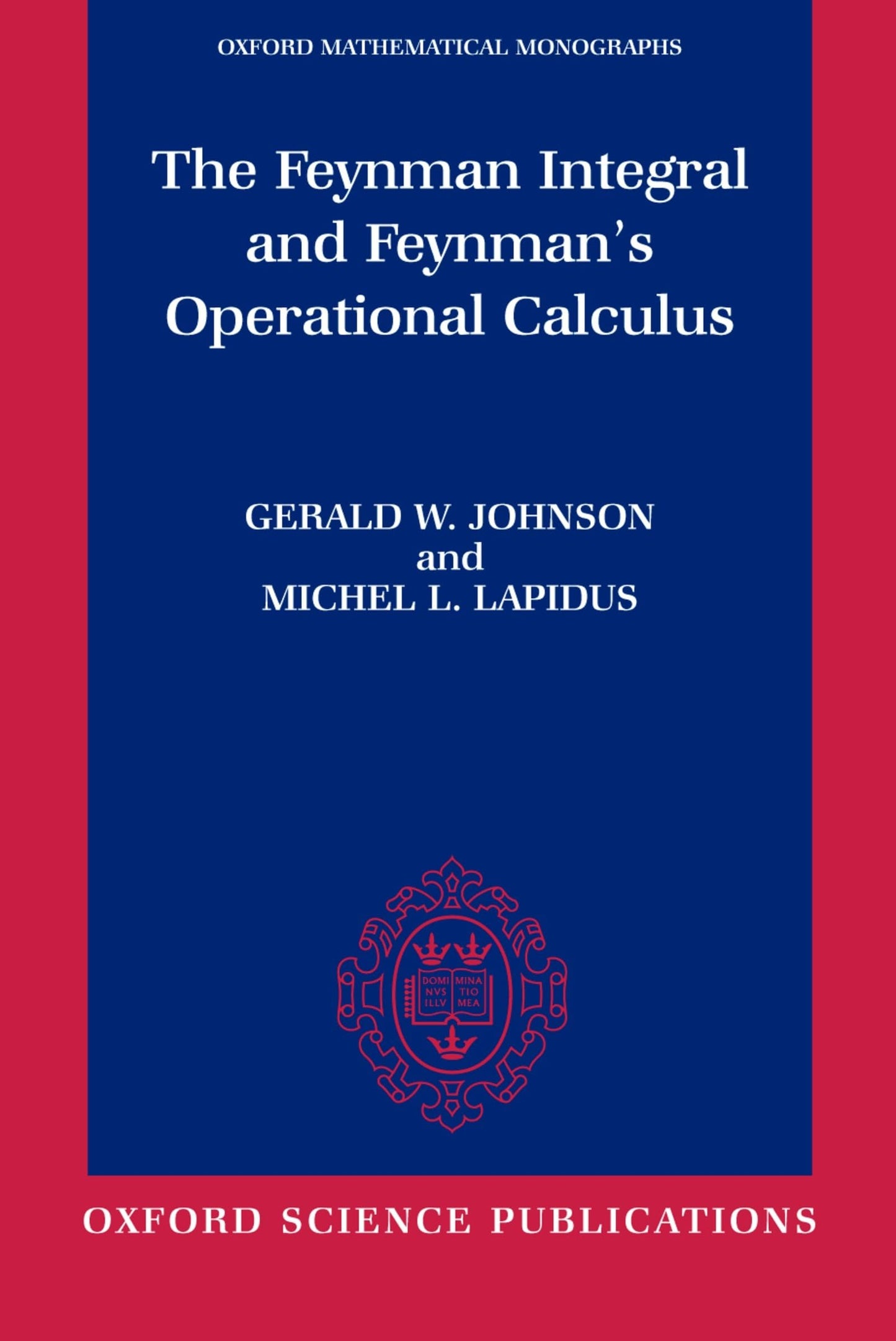 The Feynman Integral and Feynman's Operational Calculus (Oxford Mathematical Monographs)