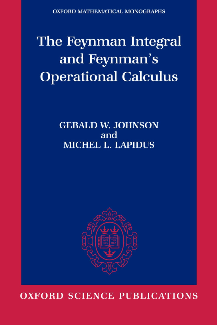 The Feynman Integral and Feynman's Operational Calculus (Oxford Mathematical Monographs)