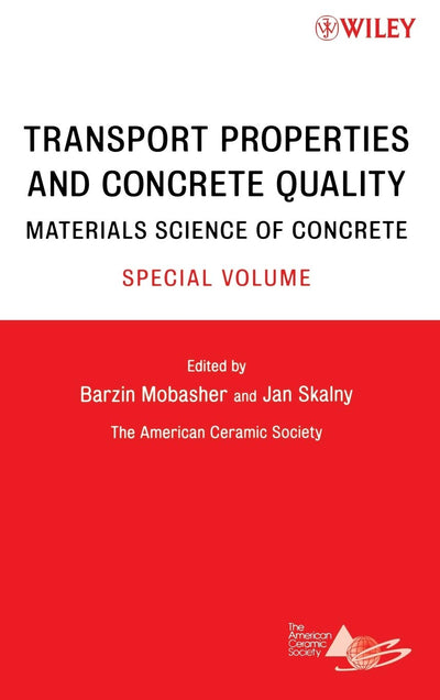 Transport Properties and Concrete Quality: Materials Science of Concrete, Special Volume (Materials Science of Concrete Series)