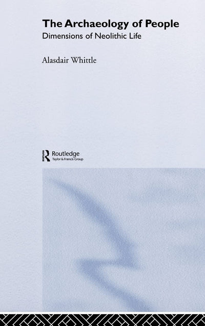 The Archaeology of People: Dimensions of Neolithic Life