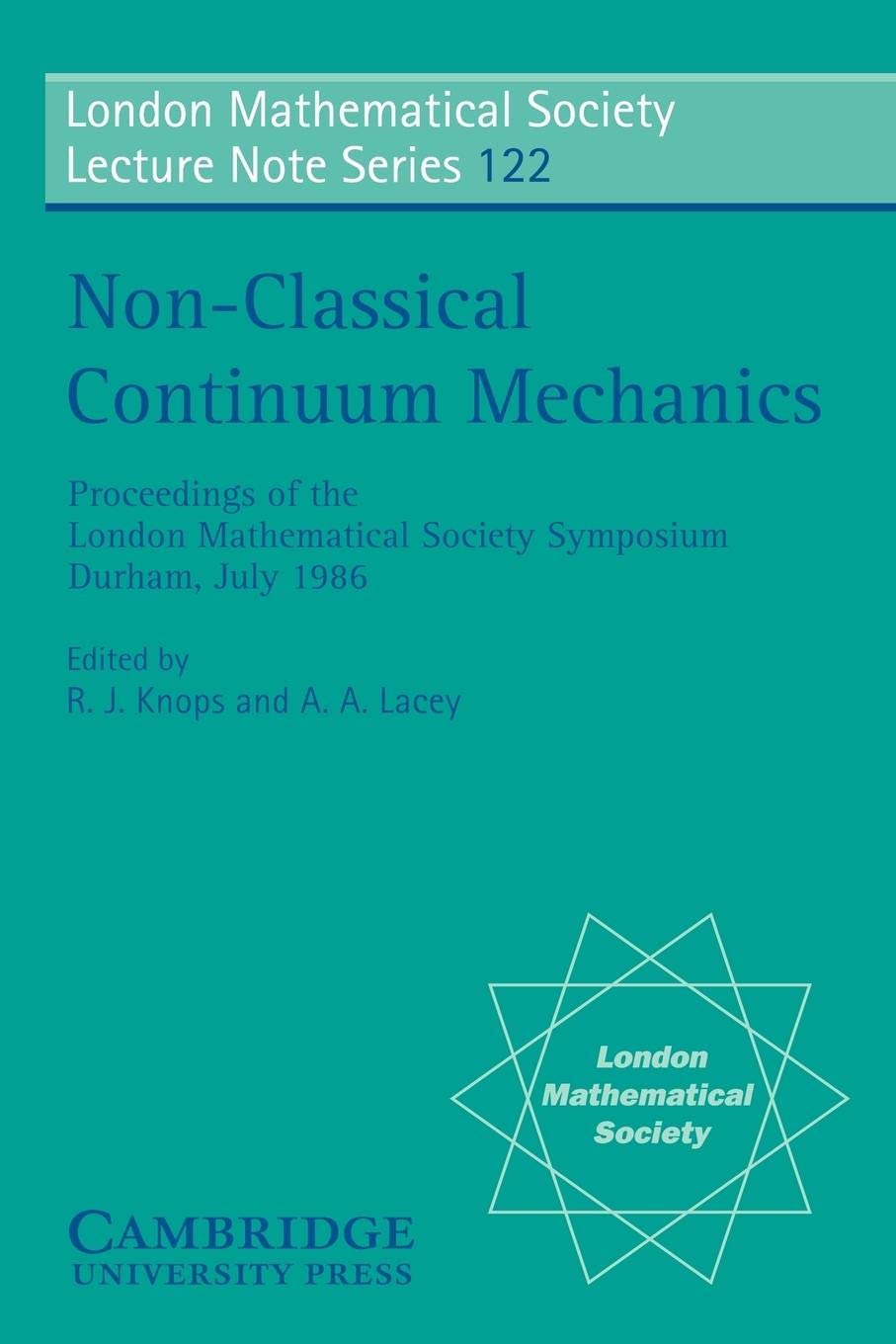 Non-Classical Continuum Mechanics: Proceedings of the London Mathematical Society Symposium, Durham, July 1986 (London Mathematical Society Lecture Note Series, Series Number 122)