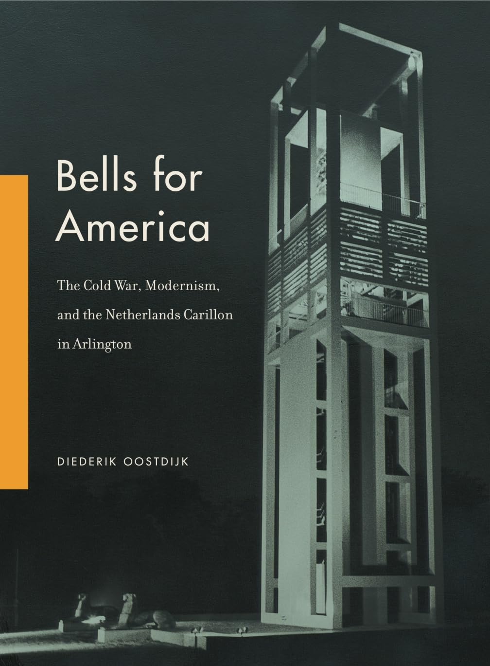 Bells for America: The Cold War, Modernism, and the Netherlands Carillon in Arlington (Refiguring Modernism)
