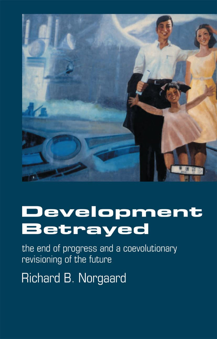 Development Betrayed by Norgaard, Richard B.