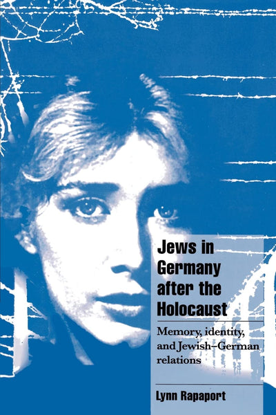 Jews in Germany after the Holocaust: Memory, Identity, and Jewish-German Relations (Cambridge Cultural Social Studies)