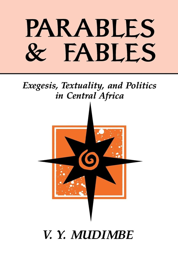 Parables and Fables: Exegesis, Textuality, and Politics in Central Africa