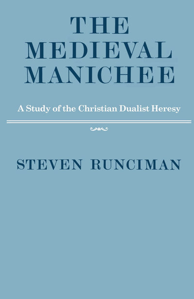 The Medieval Manichee: A Study of the Christian Dualist Here