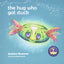 The Hug Who Got Stuck: Teaching children to access their heart and get free from sticky thoughts (Conscious Stories)