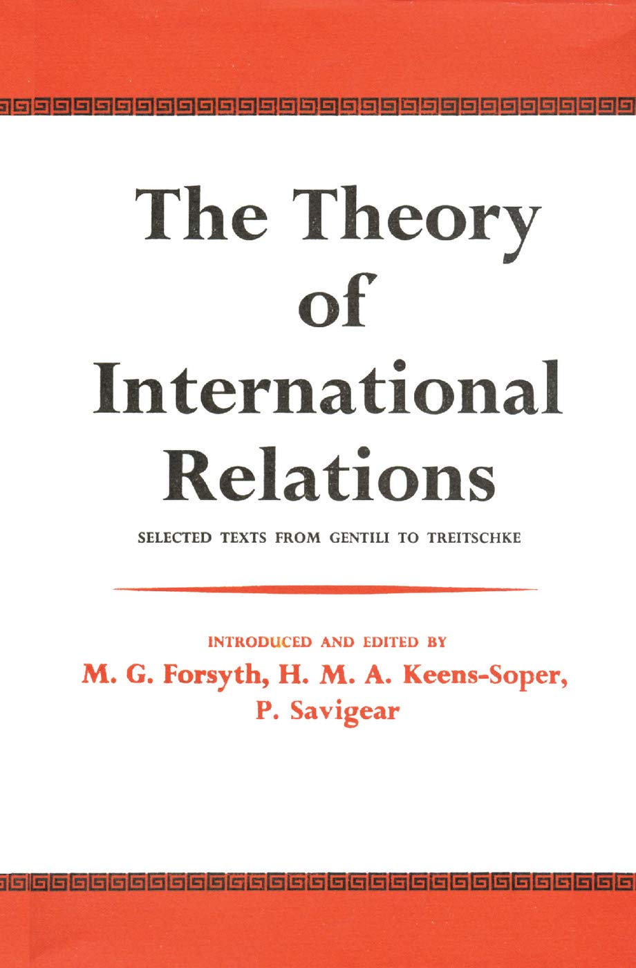 The Theory of International Relations: Selected Texts from Gentili to Treitschke
