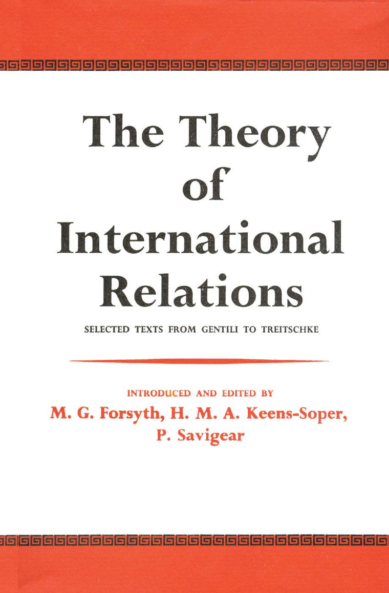 The Theory of International Relations: Selected Texts from Gentili to Treitschke