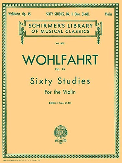 Wohlfahrt - 60 Studies, Op. 45 - Book 2: Schirmer Library of Classics Volume 839 Violin Method (Schirmer's Library of Musical Classics)