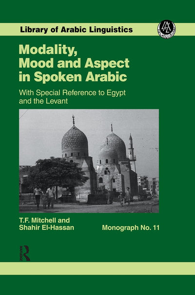Modality, Mood and Aspect in Spoken Arabic (Library of Arabic Linguistics)