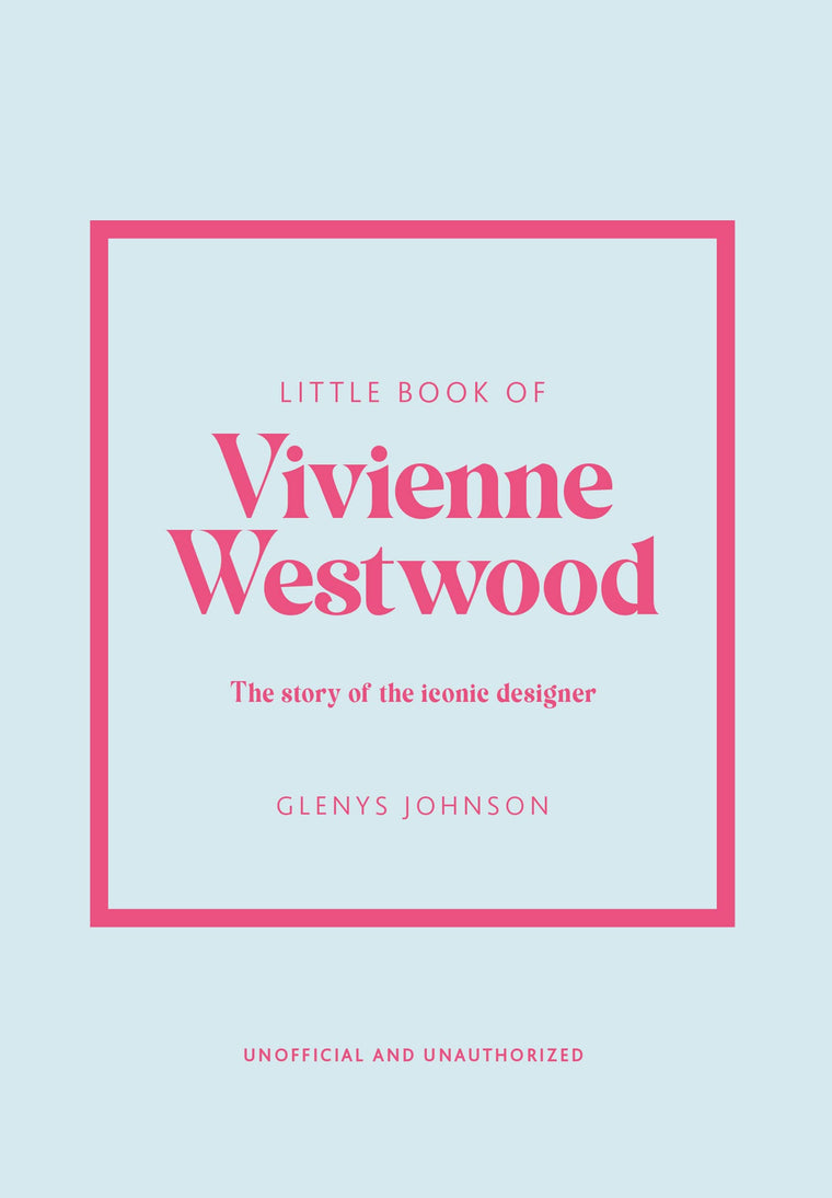 Little Book of Vivienne Westwood: The story of the iconic fashion house (Little Books of Fashion, 22)